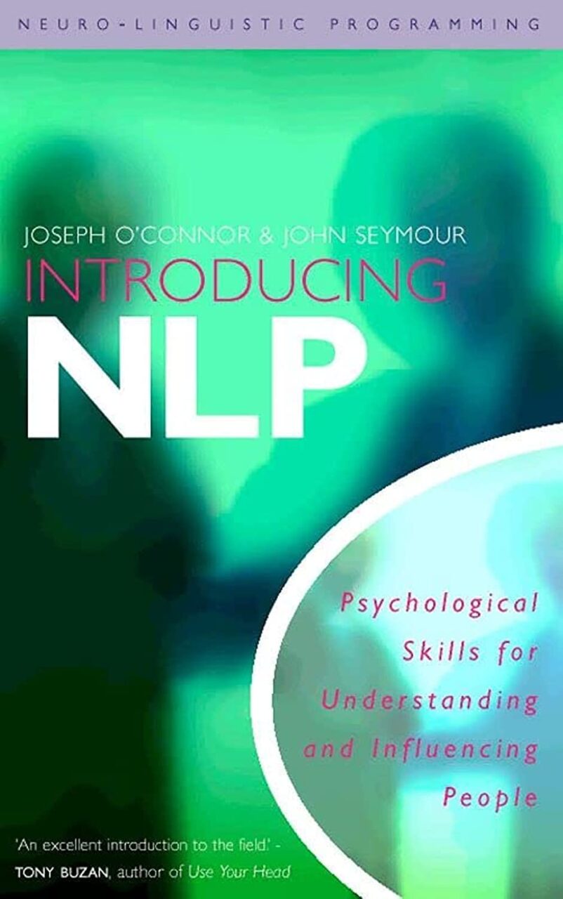 Introducing NLP: Psychological Skills for Understanding & Influencing People