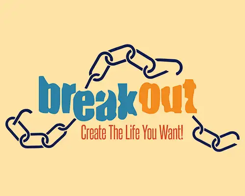 Break Out & Create The Life You Really Want